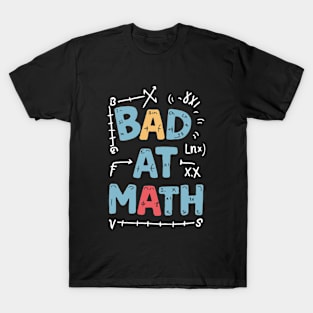 Bad At Math. Funny Math T-Shirt